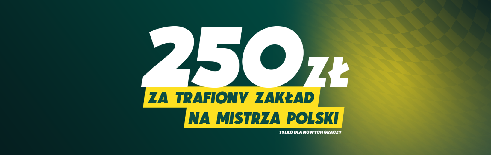 250 ZŁ ZA TRAFIONY ZAKŁAD NA MISTRZA POLSKI